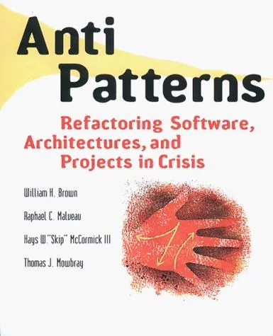 Book cover of AntiPatterns: Refactoring Software, Architectures, and Projects in Crisis.