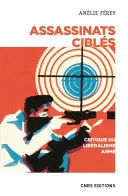 Cover of Assassinats ciblés. Critique du libéralisme armé.