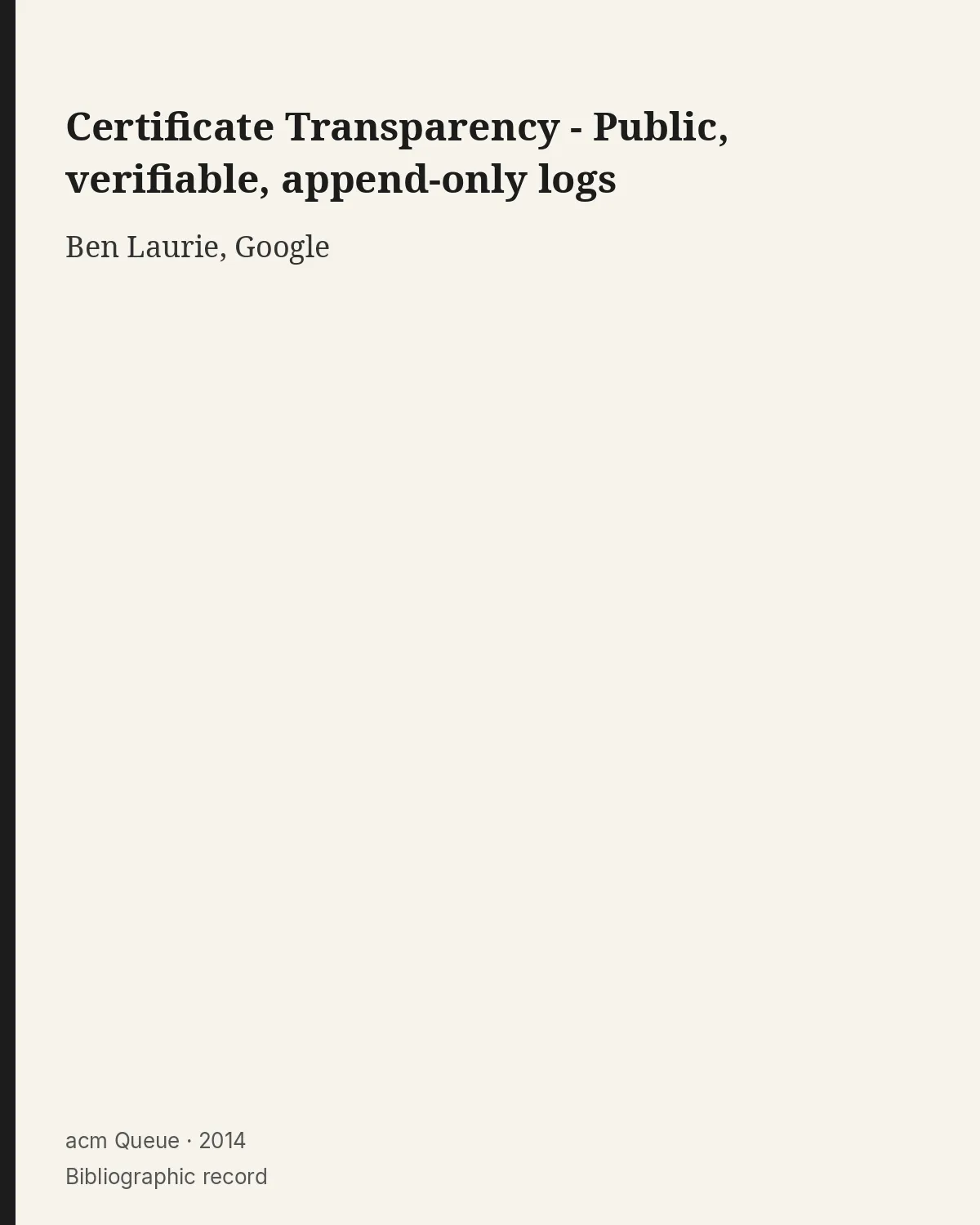 Bibliographic record for Certificate Transparency - Public, verifiable, append-only logs.