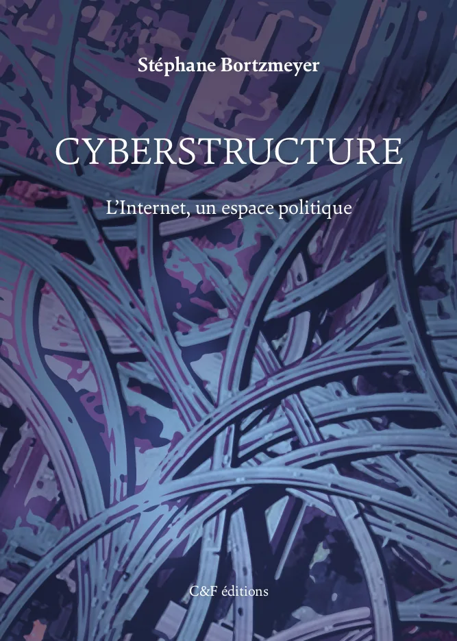 Book cover of Cyberstructure : L'Internet, un espace politique.