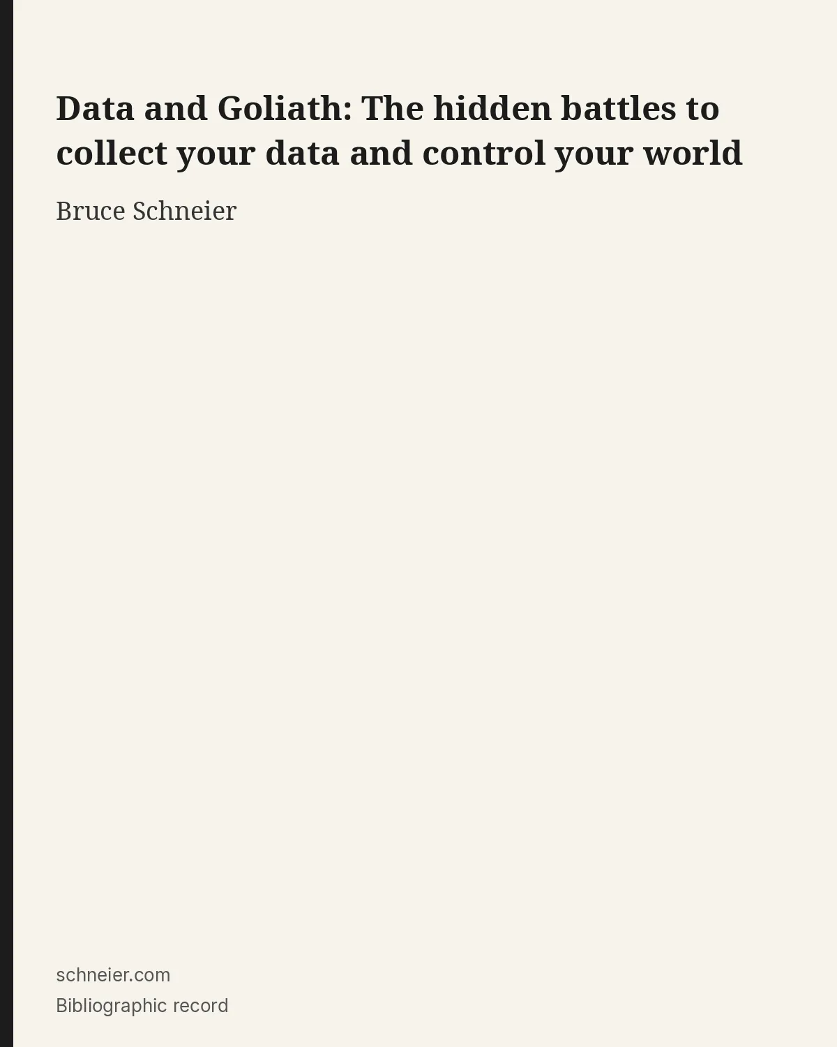 Bibliographic record for Data and Goliath: The hidden battles to collect your data and control your world.