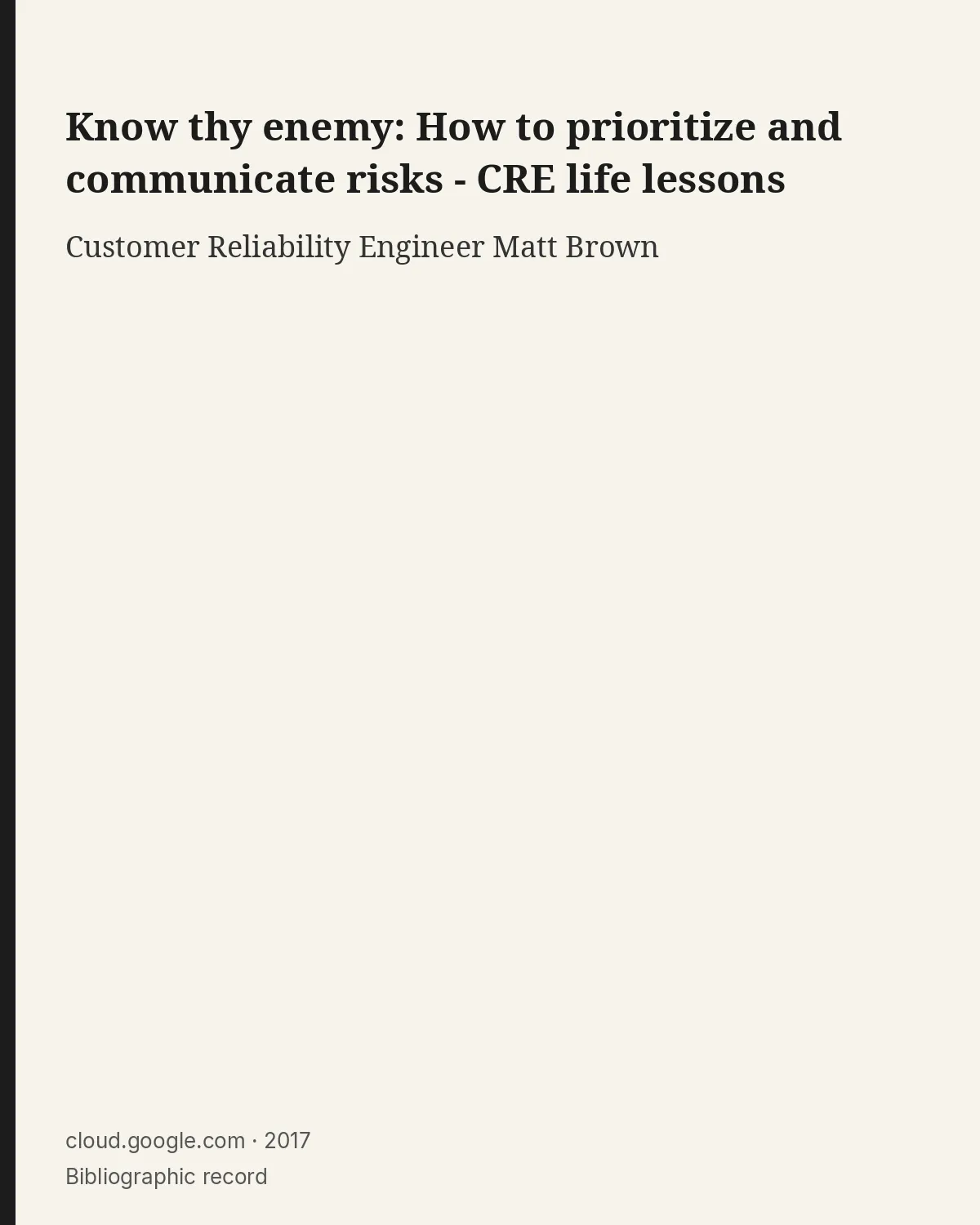 Bibliographic record for Know thy enemy: How to prioritize and communicate risks - CRE life lessons.