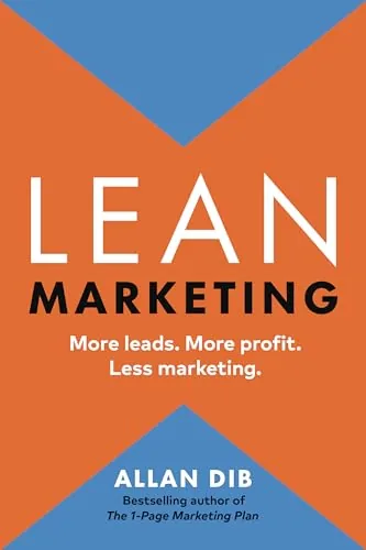 Book cover of Lean Marketing: More Leads. More Profit. Less Marketing..