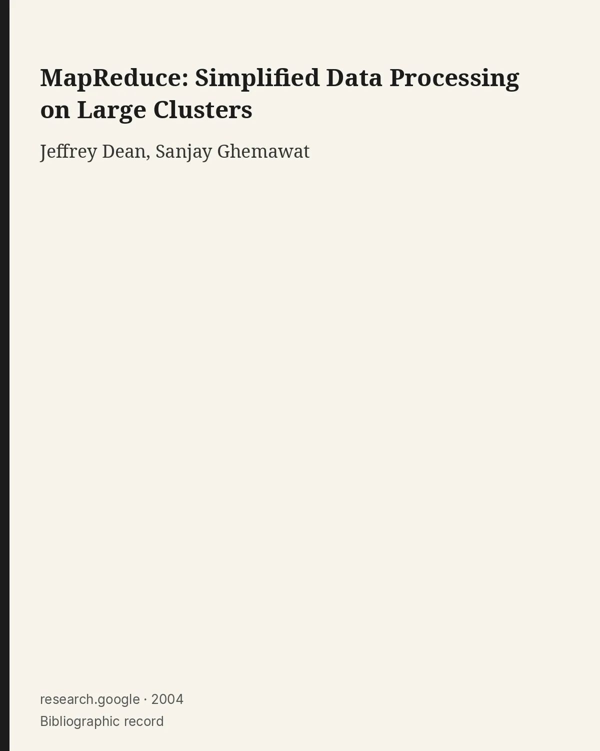 Bibliographic record for MapReduce: Simplified Data Processing on Large Clusters.