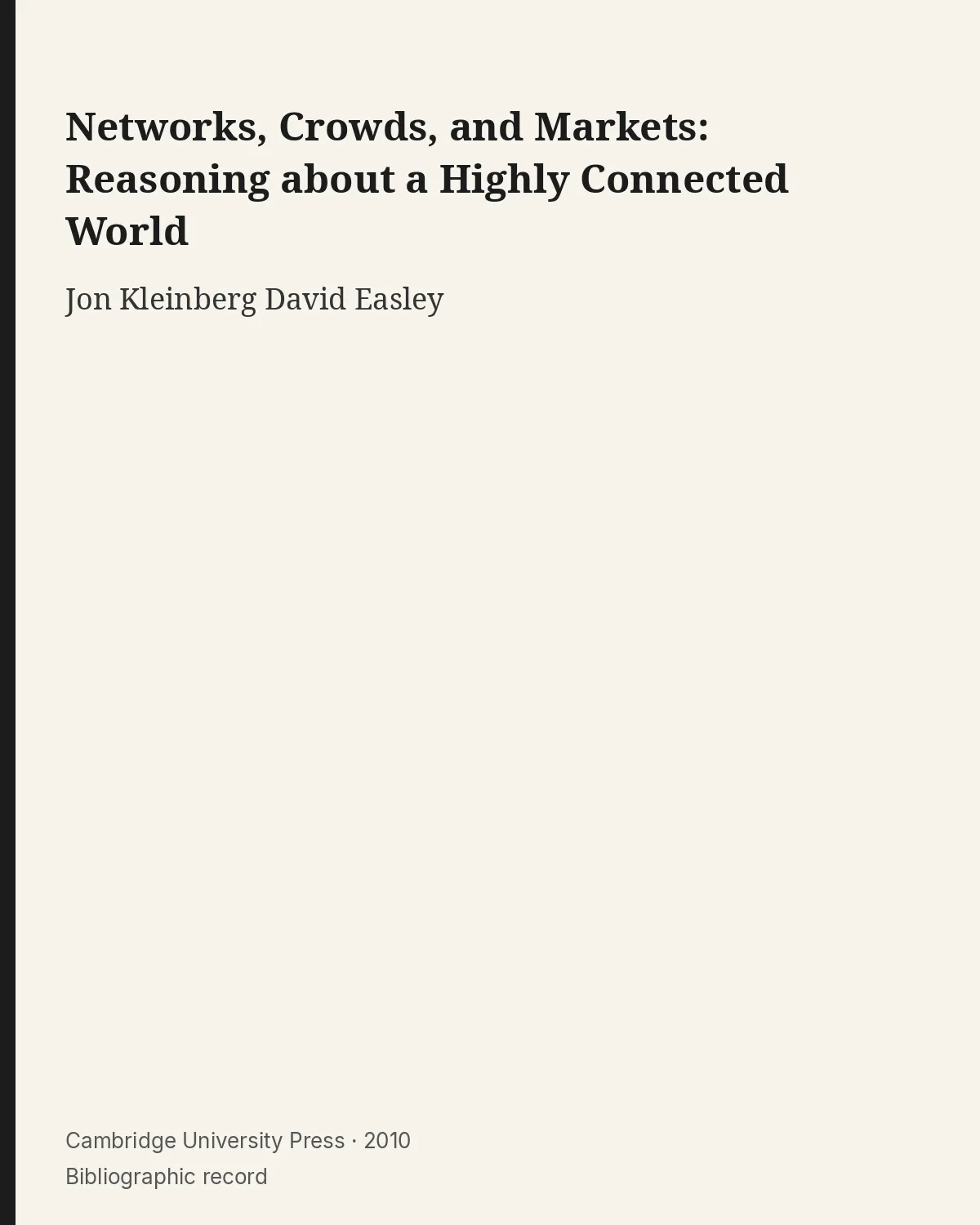 Bibliographic record for Networks, Crowds, and Markets: Reasoning about a Highly Connected World.