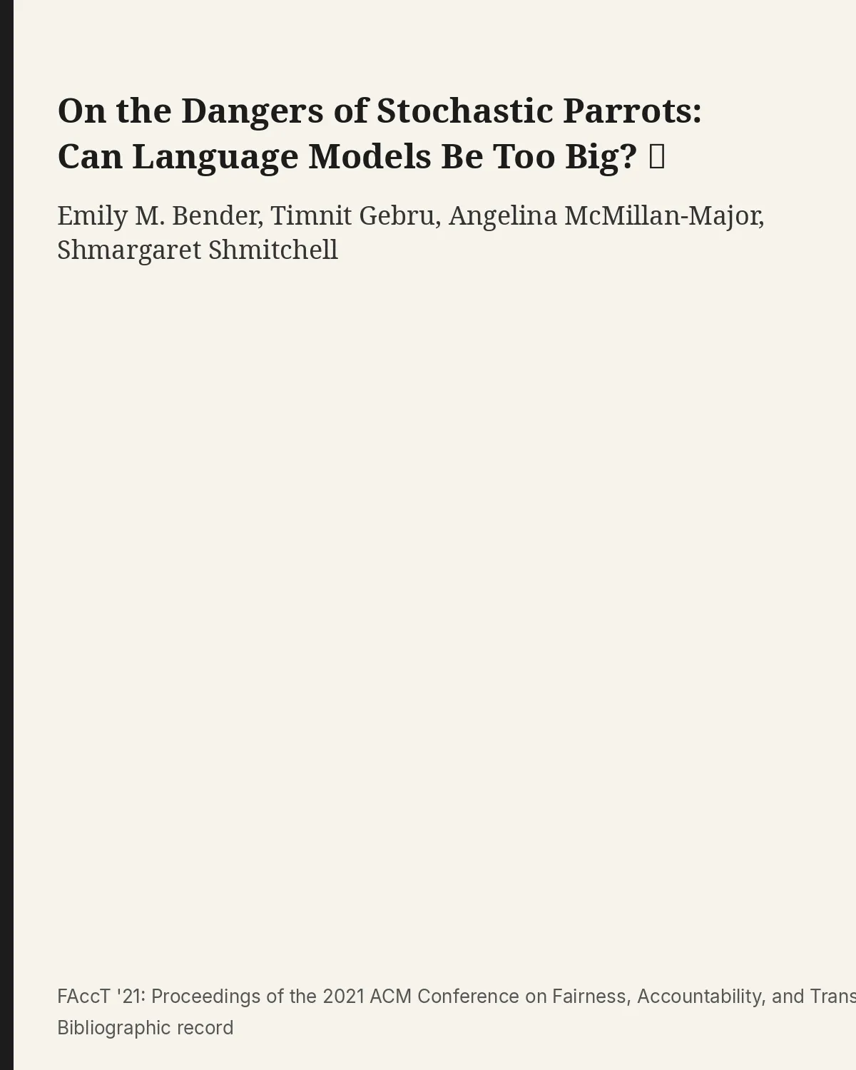Bibliographic record for On the Dangers of Stochastic Parrots: Can Language Models Be Too Big? 🦜.