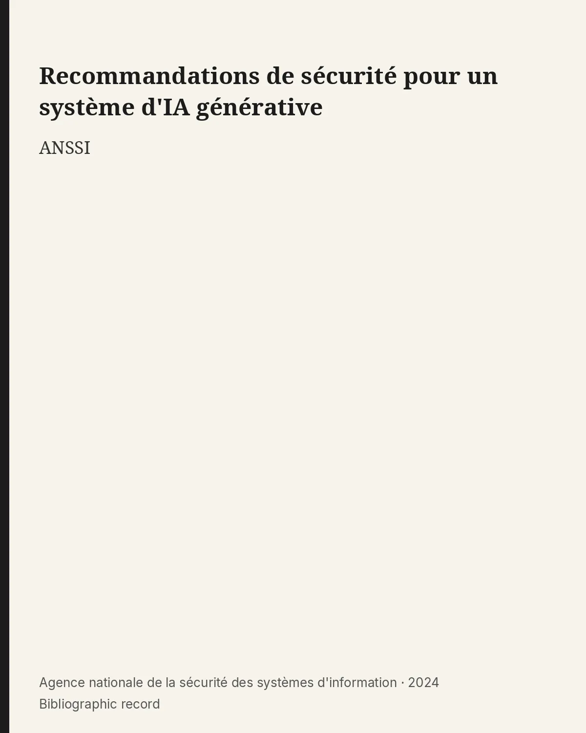 Bibliographic record for Recommandations de sécurité pour un système d'IA générative.