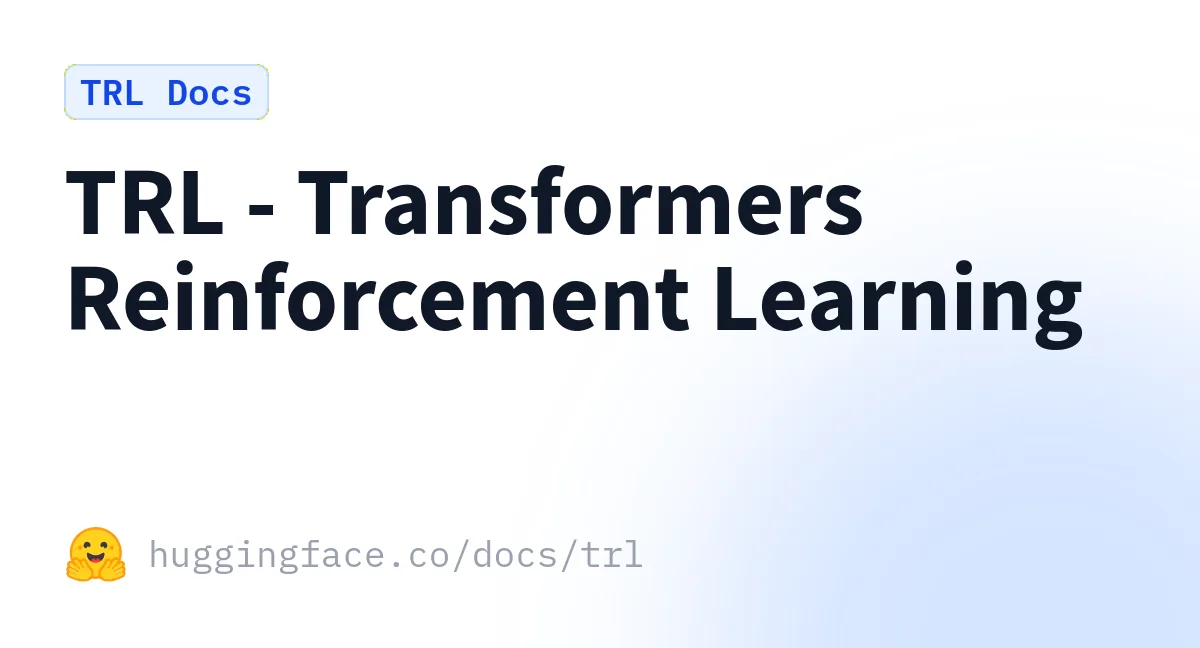 Preview of TRL - Transformers Reinforcement Learning.