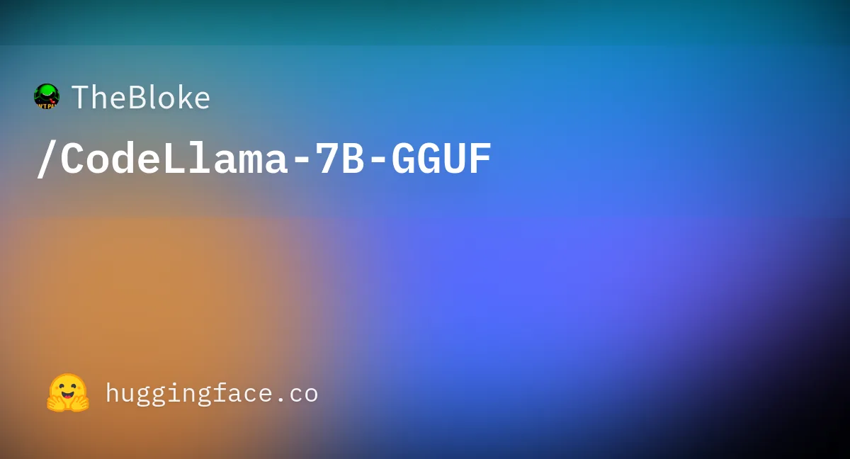 Preview of TheBloke/CodeLlama-7B-GGUF.