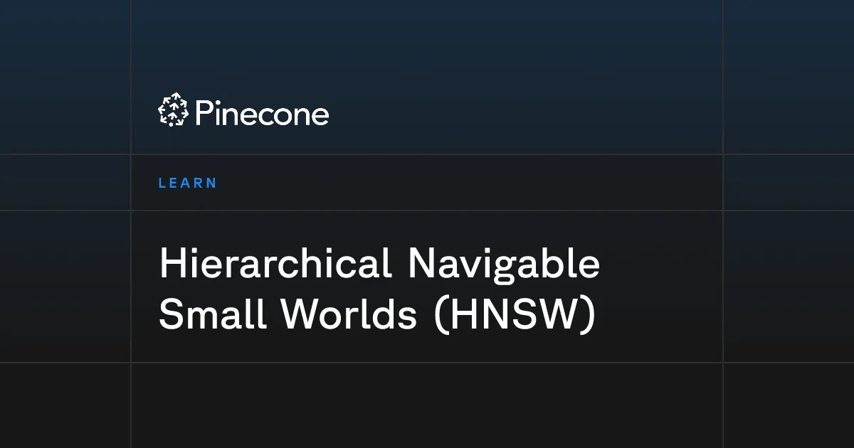 Preview of Hierarchical Navigable Small Worlds (HNSW) | Pinecone.