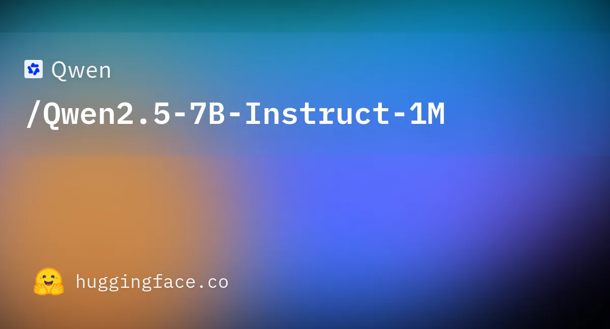 Preview of Qwen/Qwen2.5-7B-Instruct-1M.