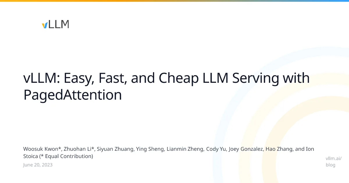 Preview of vLLM: Easy, Fast, and Cheap LLM Serving with PagedAttention.
