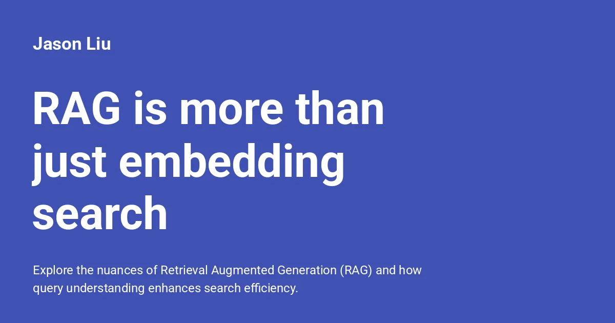 Preview of RAG is more than just embedding search.