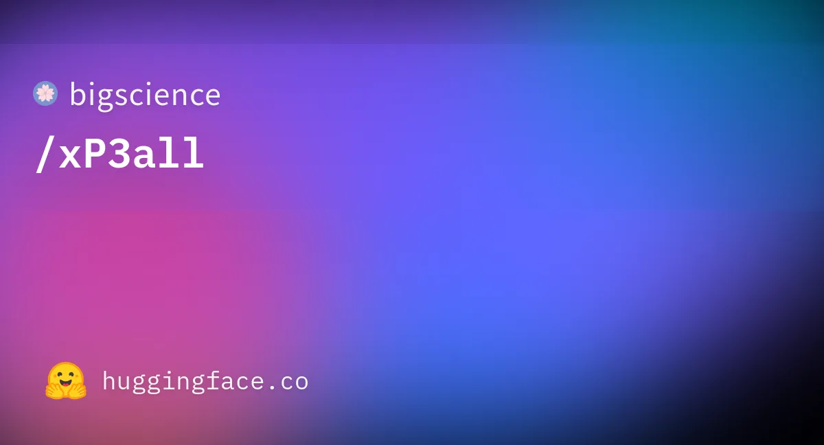Preview of bigscience/xP3all.