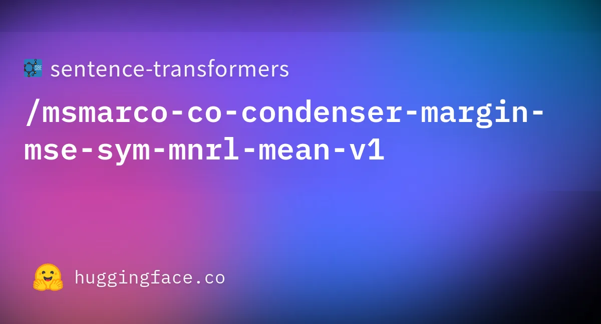 Preview of sentence-transformers/msmarco-co-condenser-margin-mse-sym-mnrl-mean-v1.