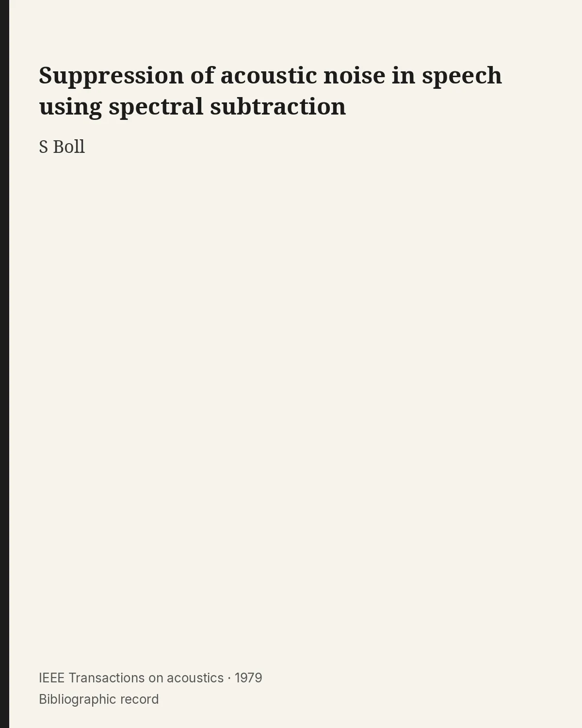 Bibliographic record for Suppression of acoustic noise in speech using spectral subtraction.