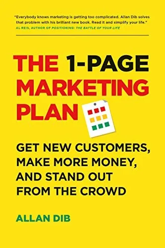 Book cover of The 1-Page Marketing Plan: Get New Customers, Make More Money, And Stand out From The Crowd.