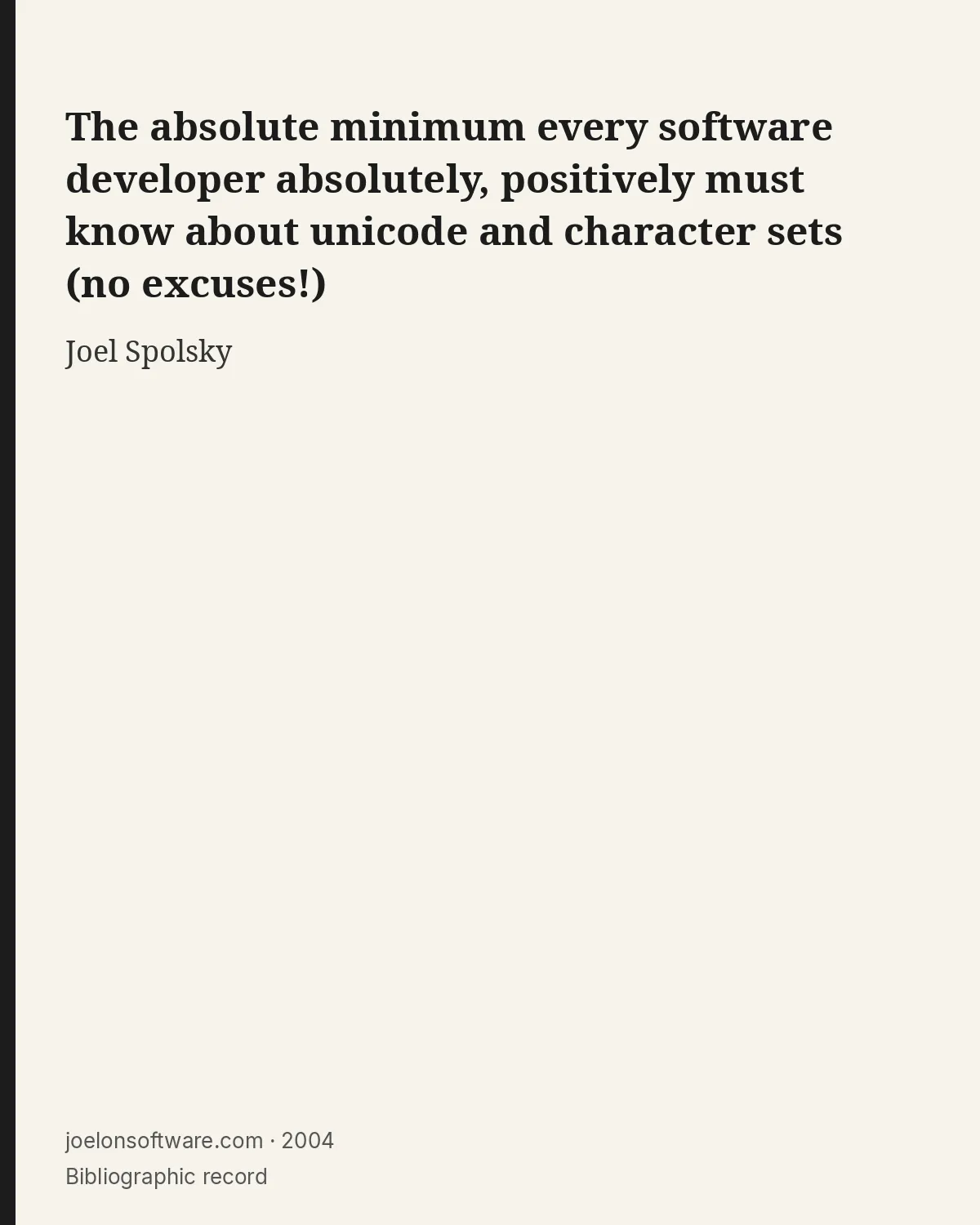 Bibliographic record for The absolute minimum every software developer absolutely, positively must know about unicode and character sets (no excuses!).