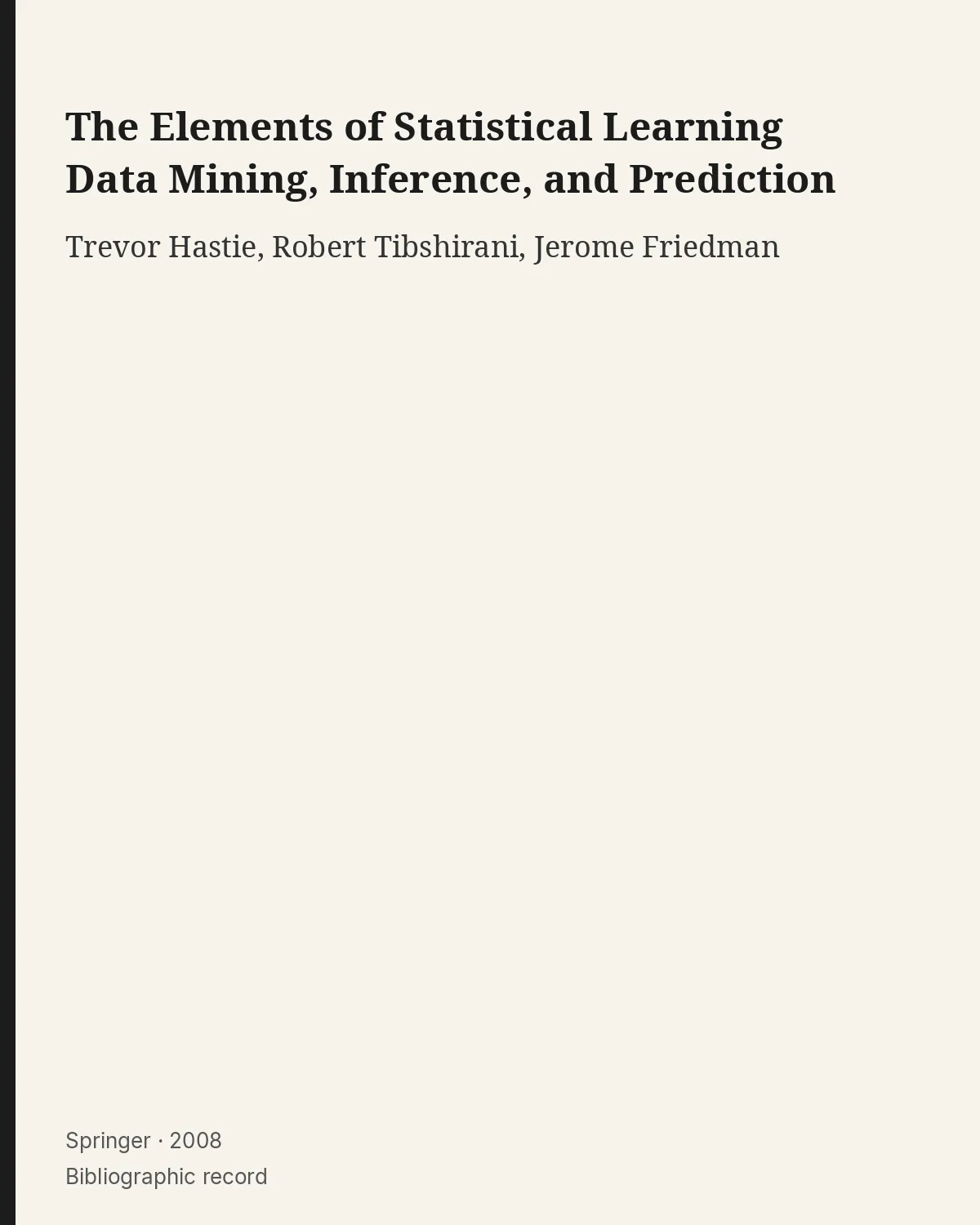 Bibliographic record for The Elements of Statistical Learning Data Mining, Inference, and Prediction.