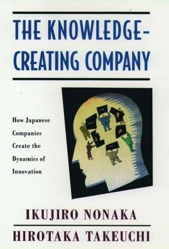 Book cover of The Knowledge-Creating Company: How Japanese Companies Create the Dynamics of Innovation.