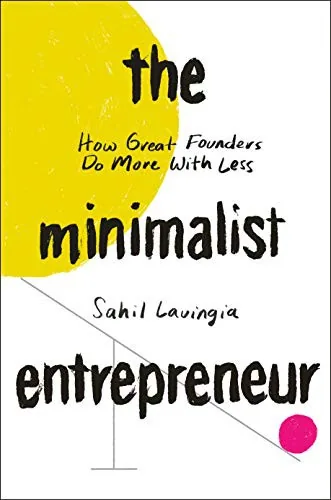 Book cover of The Minimalist Entrepreneur: How Great Founders Do More with Less.