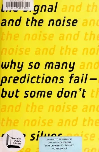 Book cover of The Signal and the Noise: Why So Many Predictions Fail, But Some Don't.