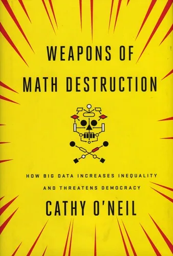 Book cover of Weapons of Math Destruction: How Big Data Increases Inequality and Threatens Democracy.